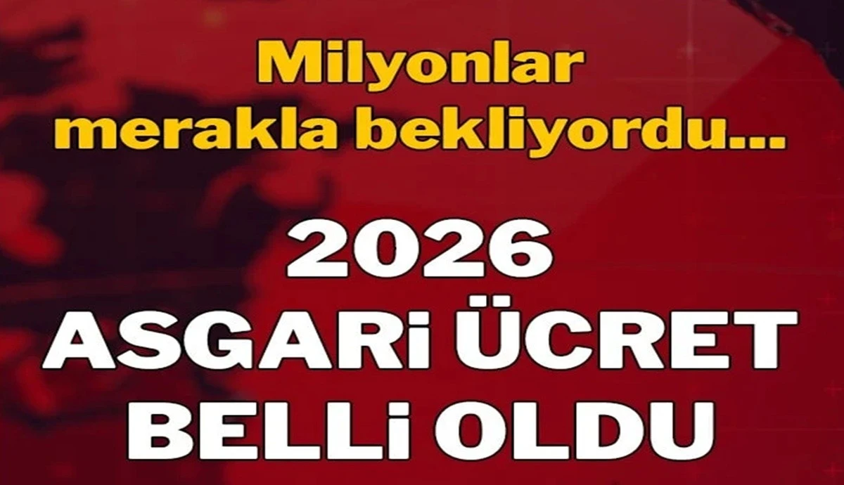 2026 Yılı Asgari &Uuml;creti Belli Oldu