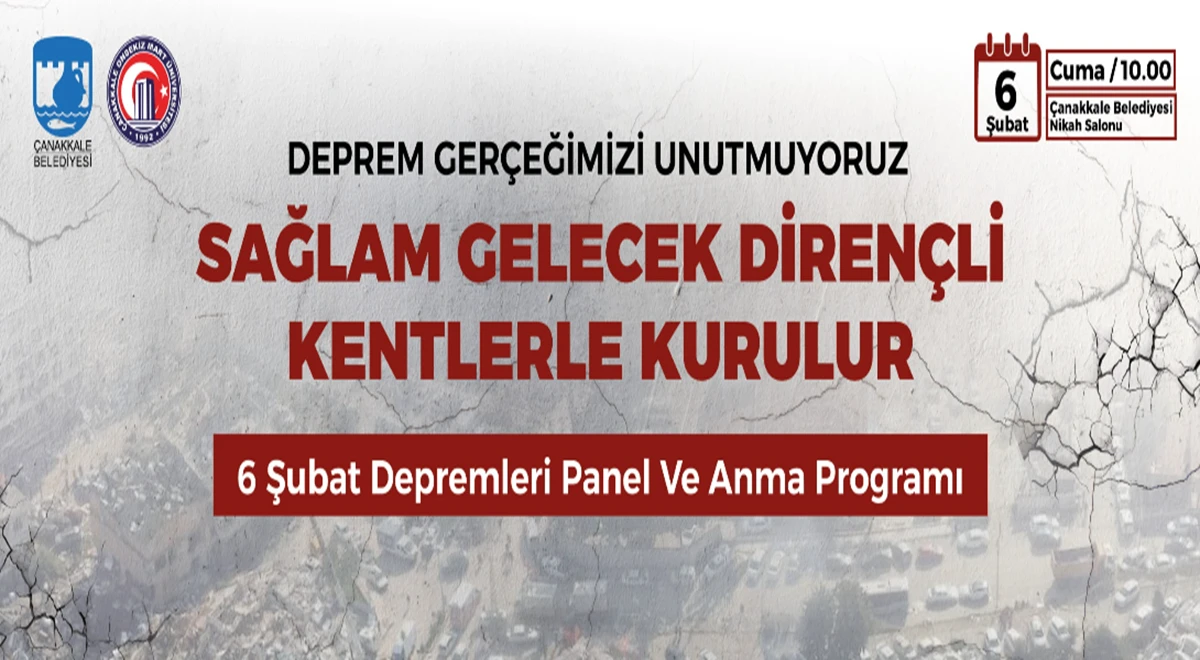 6 Şubat Depremleri &Ccedil;anakkale&rsquo;de Panelle Anılacak