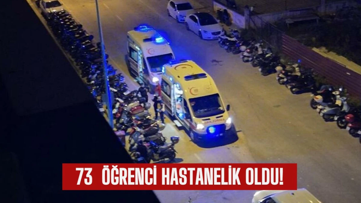 73 &Ouml;ğrenci Hastanelik Olunca İnceleme Başlatıldı!