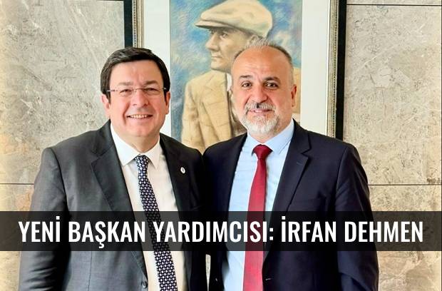 Yeni Başkan Yardımcısı: İrfan Dehmen 