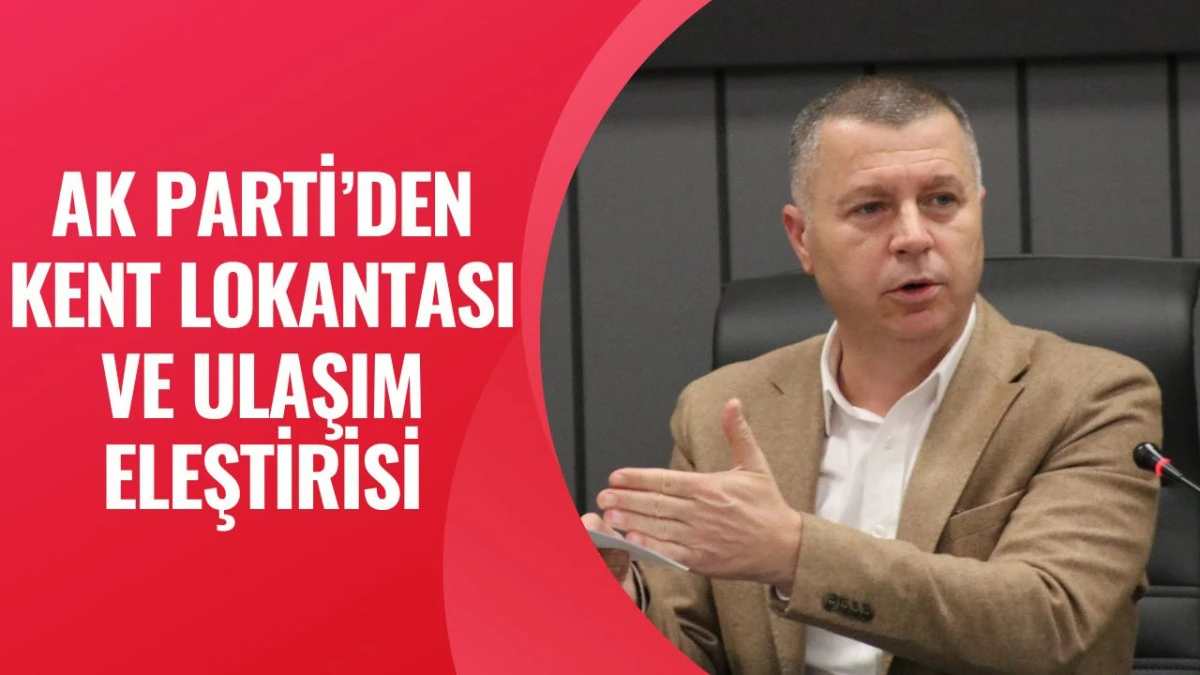 Abdurrahman Kuzu&rsquo;dan Ulaşım ve Kent Lokantası Eleştirisi