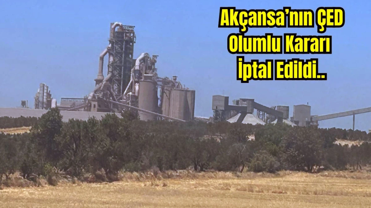 Ak&ccedil;ansa'nın 'Kapasite Artışı' Projesine Yargı Engeli!