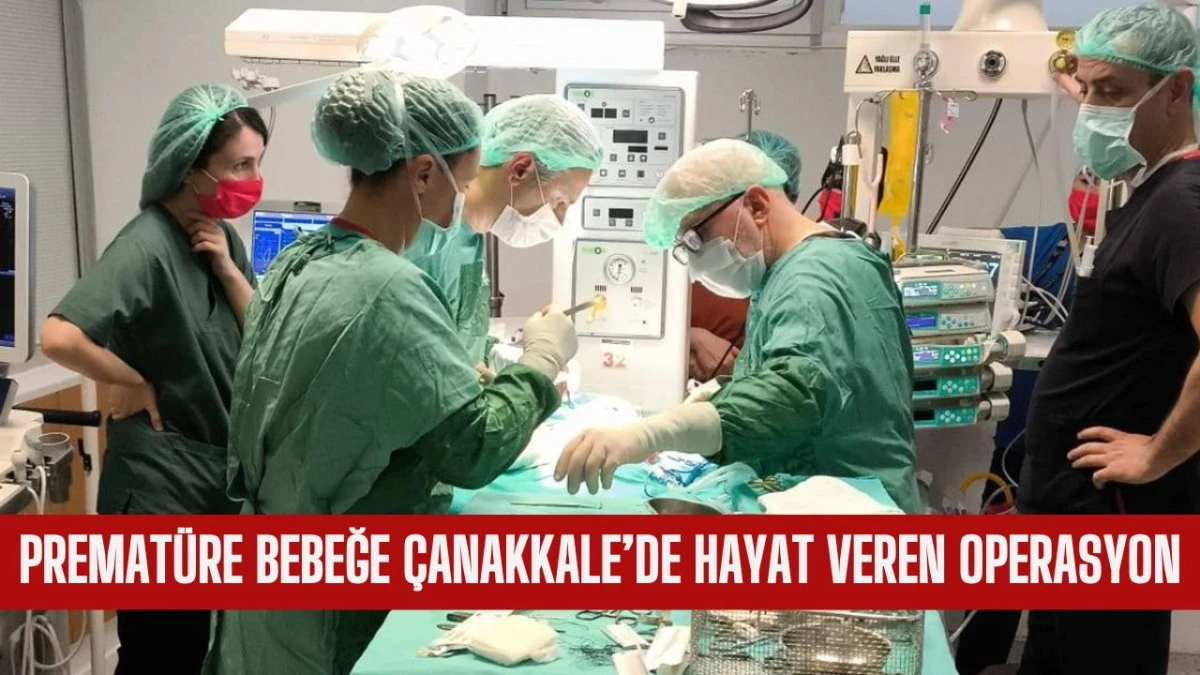 &Ccedil;anakkale&rsquo;de 458 Gramlık Premat&uuml;re Bebek İ&ccedil;in Zamanla Yarışıldı
