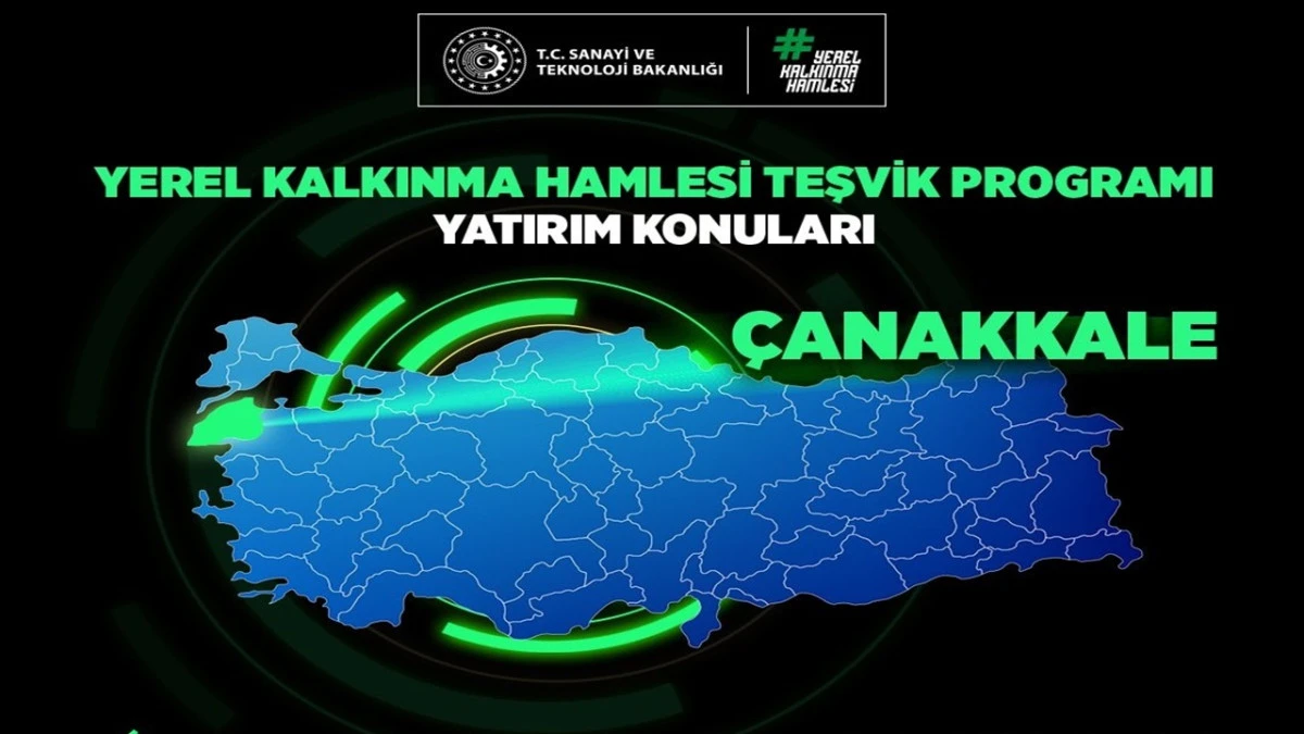 &Ccedil;anakkale&rsquo;de Yatırımcıya B&uuml;y&uuml;k Fırsat: 2026 Yerel Kalkınma Hamlesi Başladı!