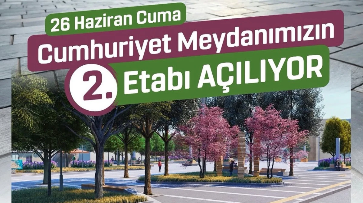 Cumhuriyet Meydanı 2.Etabı 26 Haziran&rsquo;da A&ccedil;ılıyor!