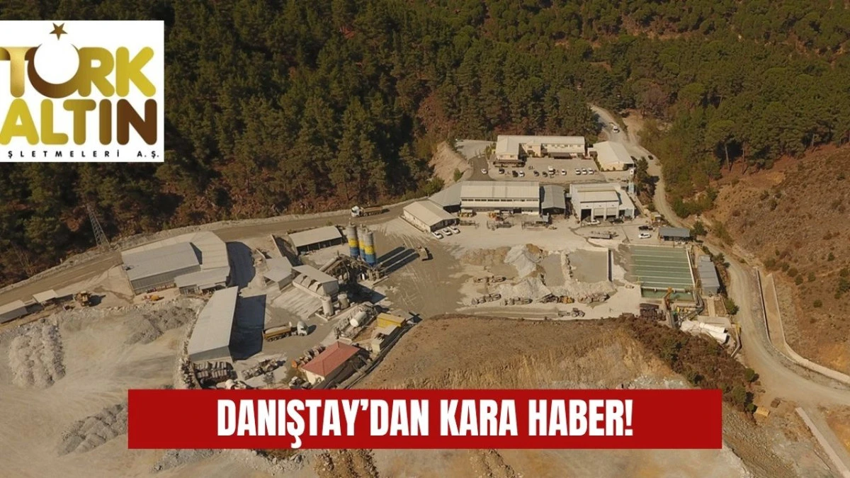 Danıştay, Altın Madeni Projesinin &Ccedil;ED İtirazlarını Red Etti!