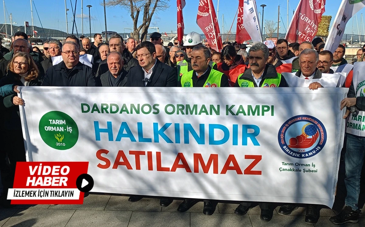 Dardanos Orman Kampı&rsquo;nın Satışına Karşı &Ccedil;anakkale&rsquo;de Kitlesel Eylem
