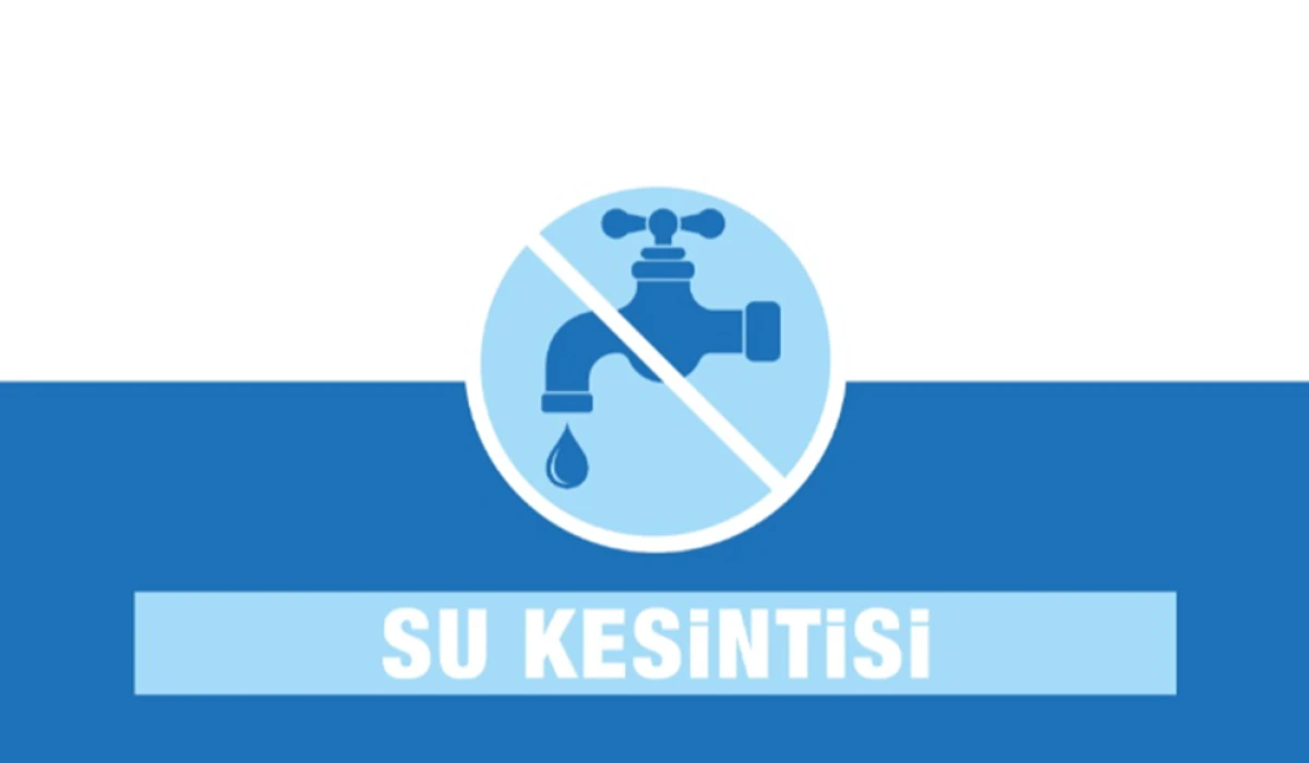 Dikkat: Su Kesintisi Yapılacak!
