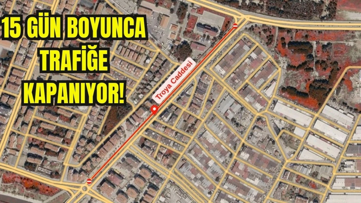 DİKKAT: Troya Caddesi&rsquo;nin Bir B&ouml;l&uuml;m&uuml; Trafiğe Kapatılıyor!