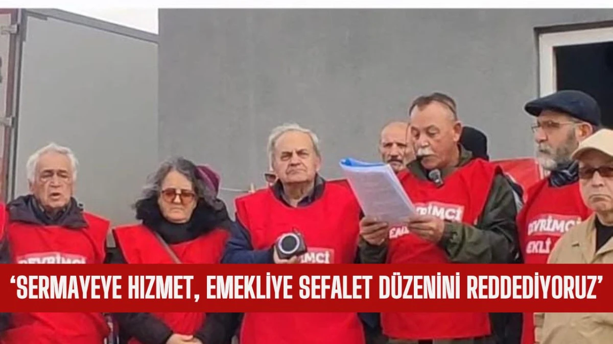 'Emekli Maaşı Sadaka Değil, Hakkımızdır'