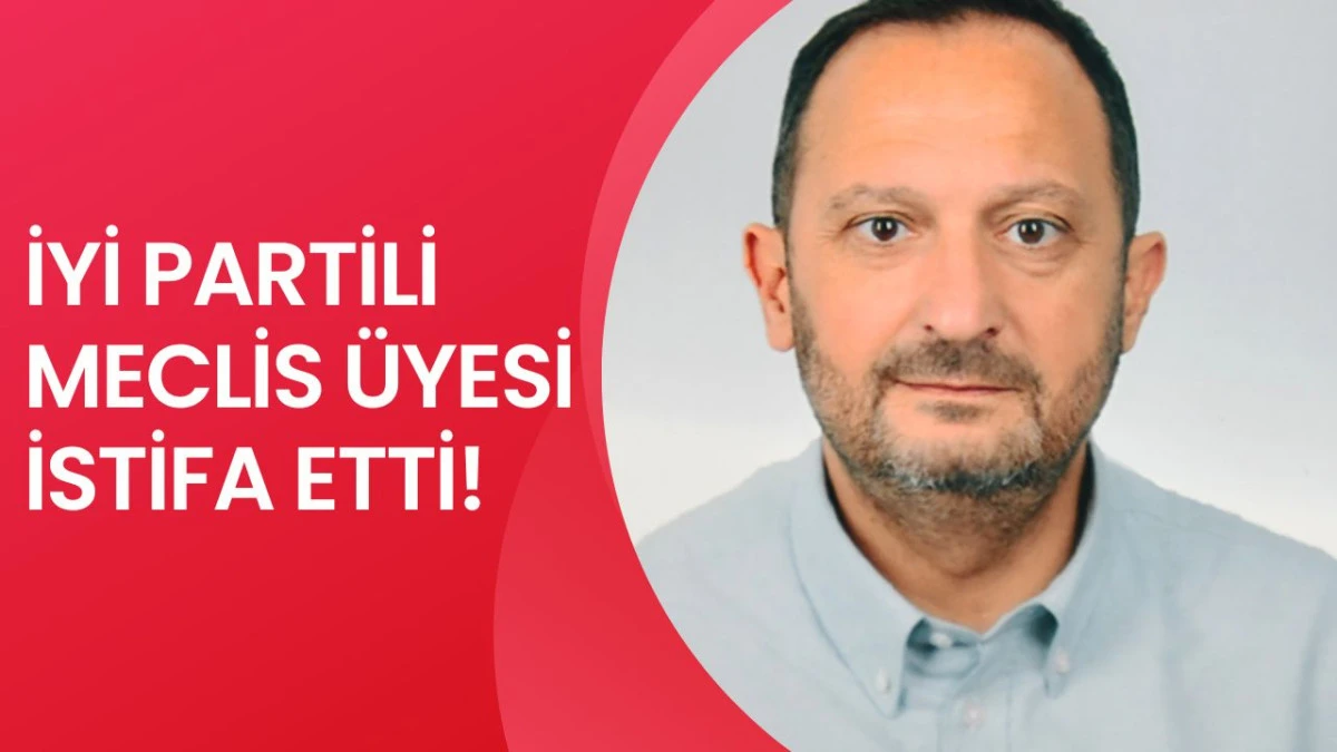 İYİ Parti&rsquo;de Yaprak D&ouml;k&uuml;m&uuml; S&uuml;r&uuml;yor: Meclis &Uuml;yesi İstifa Etti