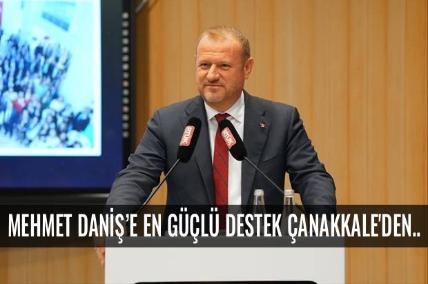 Mehmet Daniş&rsquo;e En G&uuml;&ccedil;l&uuml; Destek &Ccedil;anakkale&rsquo;den..