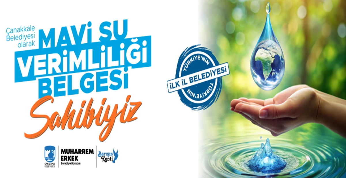 T&uuml;rkiye&rsquo;de İlk 'Mavi Su Verimliliği Belgesi' &Ccedil;anakkale Belediyesine Verildi
