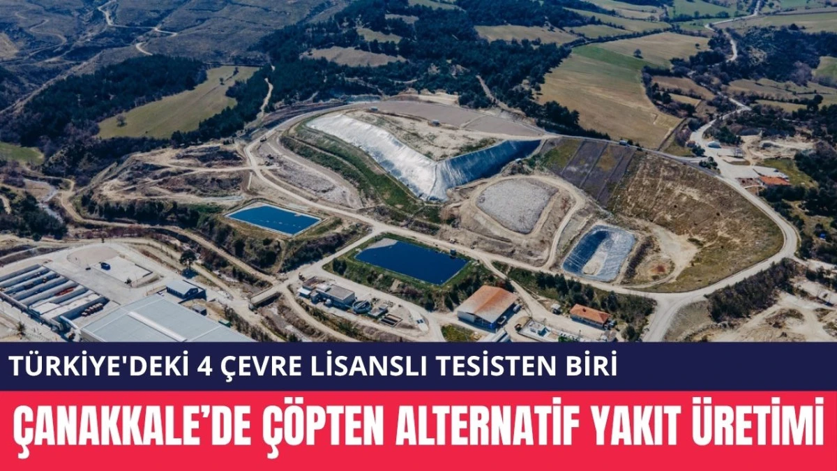 T&uuml;rkiye'nin &Ouml;nc&uuml; Atık Tesisi &Ccedil;anakkale'de..