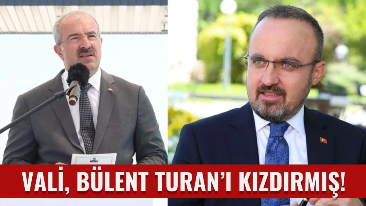 Vali B&uuml;lent Turan&rsquo;ı Kızdırmış!